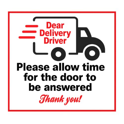 Dear Delivery Driver - Please allow time for the door to be answered - polite notice - Self adhesive backed sticker 90 mm x 90 mm