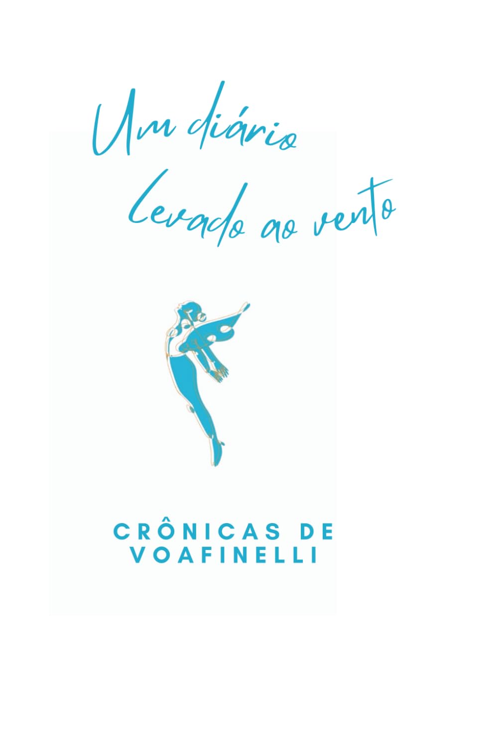 Um diário levado ao vento: Crônicas de VoaFinelli