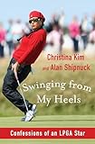 Swinging from My Heels: Confessions of an LPGA Star