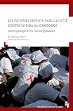  Les patients experts dans la lutte contre le Sida au Cambodge: Anthropologie d’une norme globalisée (Sociétés contemporaines)