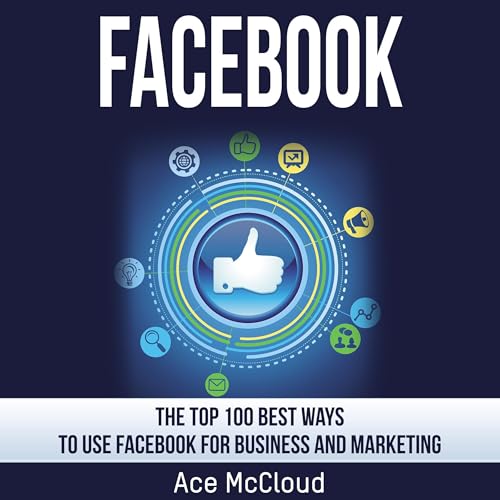 Ace McCloud's Facebook: The Top 100 Best Ways to Use Facebook for Business and Marketing episode artwork