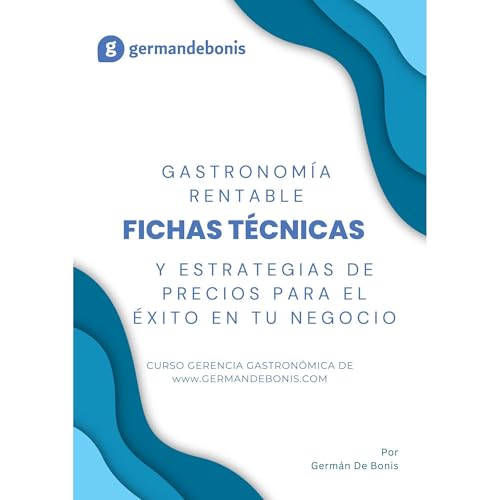 Gastronom&amp;iacute;a Rentable - Fichas T&amp;eacute;cnicas y Estrategias de Precios para el &amp;Eacute;xito en tu Negocio -- Germán Ezequiel De Bonis episode artwork