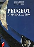 PEUGEOT. La marque au Lyon, l'aventure Peugeot des origines à aujourd'hui