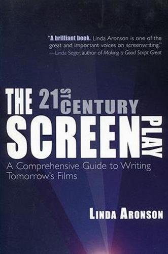 (The 21st-Century Screenplay: A Comprehensive Guide to Writing Tomorrow's Films) By Aronson, Linda (Author) Paperback on 01-Jan-2011