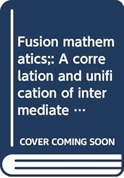 Unknown Binding Fusion mathematics;: A correlation and unification of intermediate algebra and plane trigonometry, Book