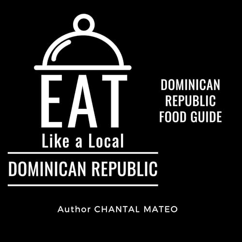 Eat Like a Local: Dominican Republic by Chantal Mateo, Eat Like a Local episode artwork