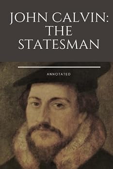 Paperback John Calvin: The Statesman: Annotated Book