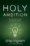 Holy Ambition: Turning God-Shaped Dreams Into Reality