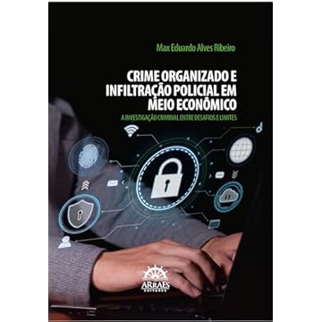 Capa do livro Crime Organizado e Infiltração Policial em Meio Econômico: a Investigação Criminal Entre Desafios e Limites