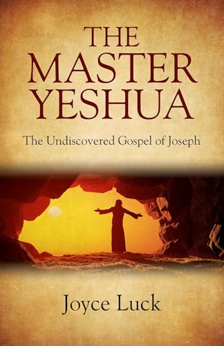 The Master Yeshua: The Undiscovered Gospel of Joseph