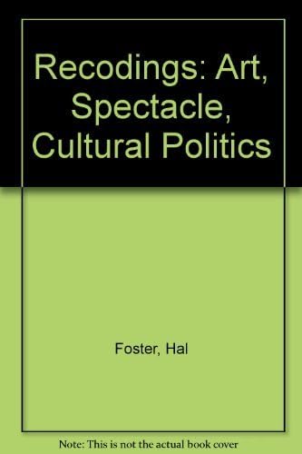 Recodings: Art, Spectacle, Cultural Politics