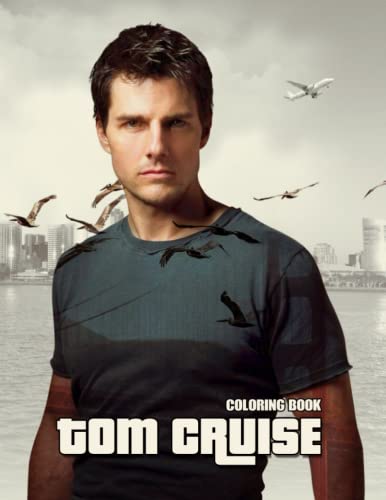 Tom Cruise Coloring Book: Perfect Coloring Book For Adults and Kids With Incredible Illustrations Of Tom Cruise For Coloring And Having Fun.