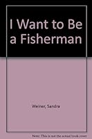 I Want to Be a Fisherman 002792520X Book Cover