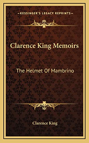 Clarence King Memoirs: The Helmet Of Mambrino