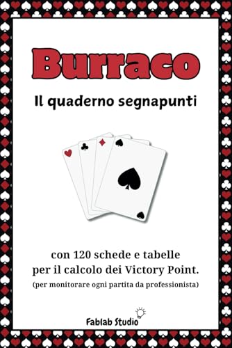 Burraco, il quaderno segnapunti: con 120 schede e tabelle per il calcolo dei Victory Point per monitorare ogni partita da professionist