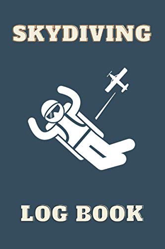 Skydiving Log book: Skydive Log, Skydiving Record Notebook, Skydiving Journal Gifts 110 Pages 6 x 9 in