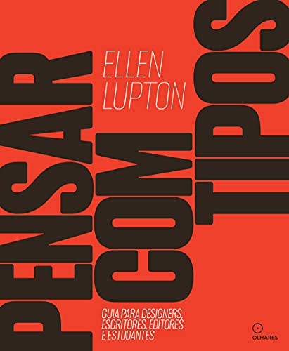 Pensar com tipos: Guia para designers, escritores, editores e estudantes