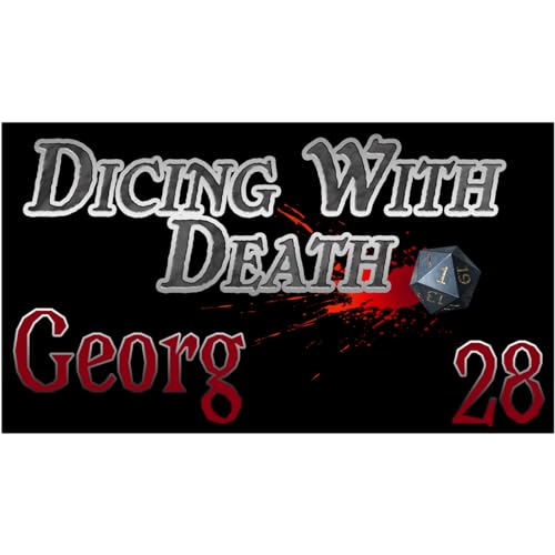Dicing With Death - Georg: 028