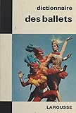  Dictionnaire des ballets (French Edition)