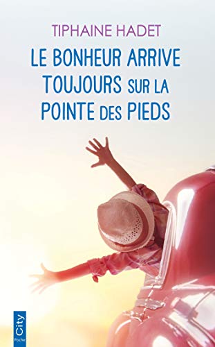 Le Bonheur Arrive Toujours Sur La Pointe Des Pieds City Editions French Edition Kindle Edition By Hadet Tiphaine Literature Fiction Kindle Ebooks Amazon Com