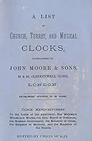 A List of Church, Turret and Musical Clocks, Manufactured by John Moore & Sons. 1514858967 Book Cover