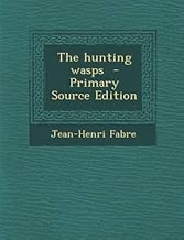 [(The Hunting Wasps)] [By (author) Jean-Henri Fabre] published on (September, 2013)