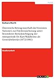  Österreichs Beitrag innerhalb der Vereinten Nationen zur Friedenssicherung unter besonderer Berücksichtigung der Amtsperiode Dr. Kurt Waldheims als Generalsekretär (1972-1981)