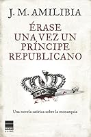 Érase Una Vez Un Príncipe Republicano 849389785X Book Cover