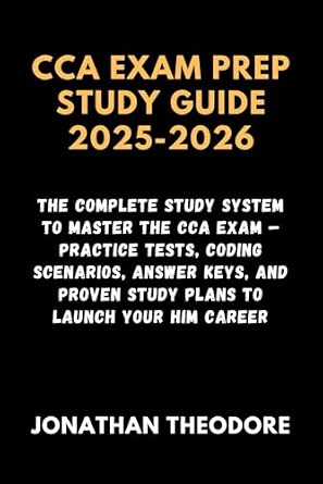 CCA EXAM PREP STUDY GUIDE 2025-2026: The Complete Study System to ...