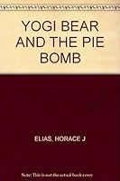 Yogi Bear and the Pie Bomb B0007AGUZ2 Book Cover