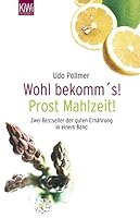 Prost Mahlzeit / Wohl bekomm's. Zwei Bestseller der guten Ernährung in einem Band 346203670X Book Cover