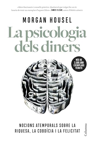 La psicologia dels diners: Nocions atemporals sobre la riquesa, l...