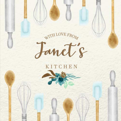 With Love From Janet's Kitchen: Personalized Empty Cookbook for Recipes | Write in Personal and Family Meals