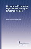  Memorie dell\'Imperiale regio istituto del regno lombardo-veneto (Edizione Italiana)