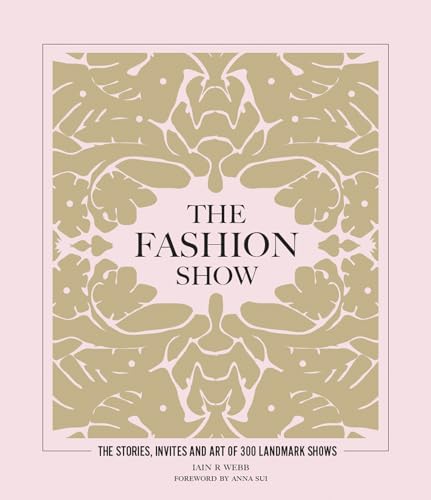 The Fashion Show: The stories, invites and art of 300 landmark shows