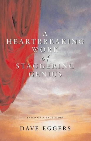 A Heartbreaking Work Of Staggering Genius: Written By Dave Eggers, 2001 Edition, (New Edition) Publisher: Picador [Paperback]