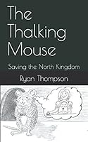 The Thalking Mouse: Saving the North Kingdom 1980238626 Book Cover