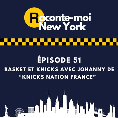 (051) S03E02 - Parlons Knicks avec Johanny Montiton l&rsquo;actuel pr&eacute;sident de Knicks Nation France