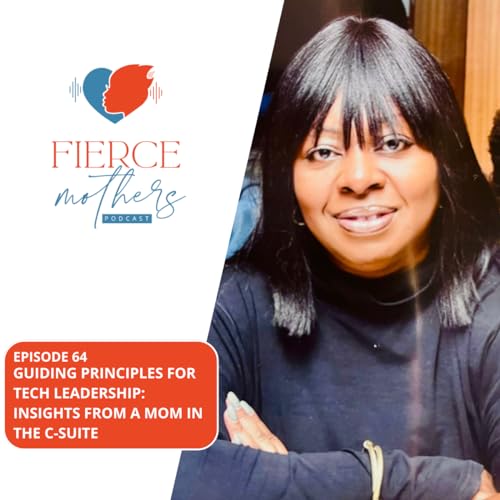 64. Guiding Principles for Tech Leadership: Insights from a Mom in the C-Suite