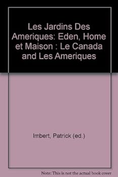 Paperback Les Jardins Des Ameriques: Eden, Home et Maison : Le Canada and Les Ameriques [Unqualified] Book
