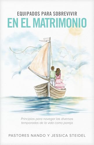 Equipados para sobrevivir en el matrimonio: Principios para navegar las diversas temporadas de la vida como pareja