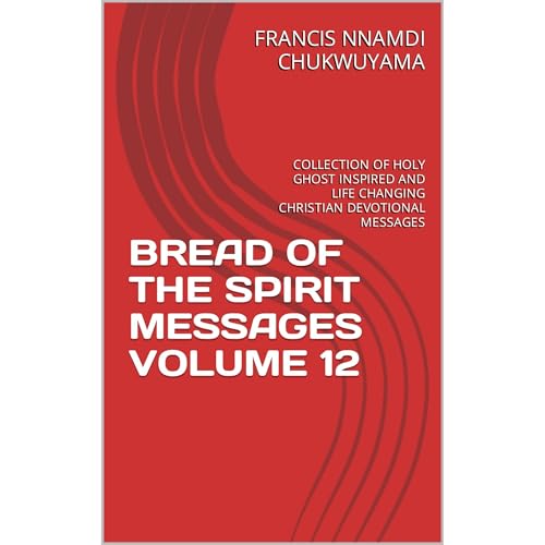 BREAD OF THE SPIRIT MESSAGES VOLUME 12 Audiolibro Por FRANCIS NNAMDI CHUKWUYAMA arte de portada