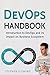 DevOps Handbook: Introduction to DevOps and its impact on Business Ecosystem