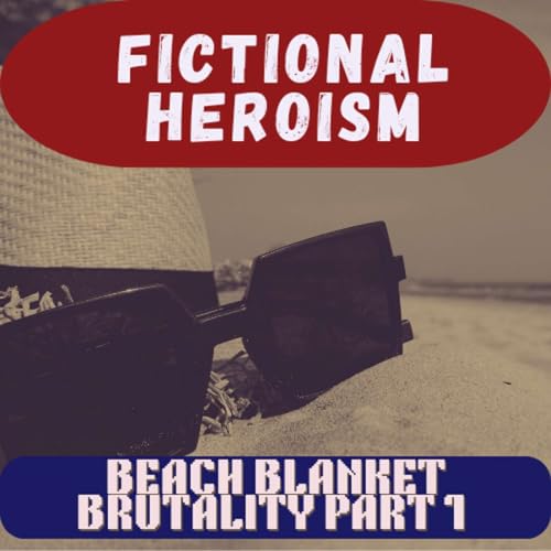 『Fictional Heroism - Beach Blanket Brutality Part 1』のカバーアート