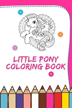 Paperback Little pony coloring book: CUTE Little pony Coloring Book For girls Aged 3 & up. Book