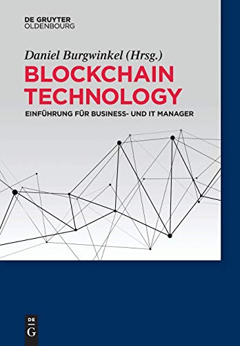 Blockchain Technology: Einführung für Business- und IT Manager Blockchain Technology: Einführung für Business- und IT Manager