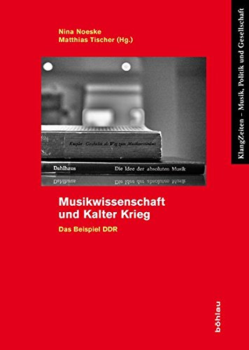 Musikwissenschaft Und Kalter Krieg: Das Beispiel Ddr: 7 (Klangzeiten)
