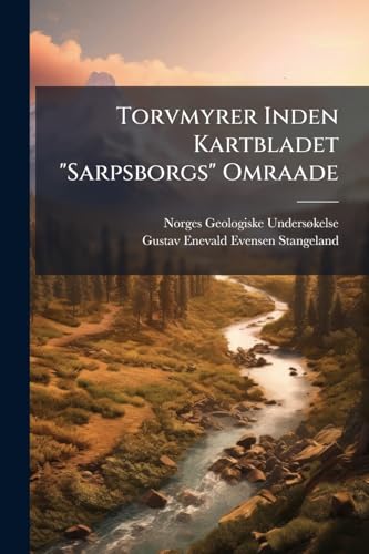 Torvmyrer Inden Kartbladet "Sarpsborgs" Omraade (Norwegian Edition)