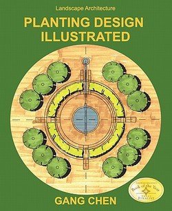 [Landscape Architecture: Planting Design Illustrated (3rd Edition)] [By: Chen, Gang] [January, 2011]