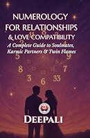 Numerology for Relationships & Love Compatibility: A Complete Guide to Soulmates, Karmic Partners & Twin Flame Dynamics Using the Power of Numbers B0G2GVM8XX Book Cover